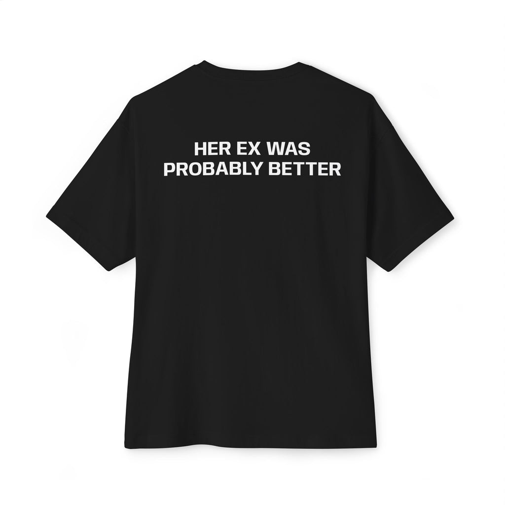 HER EX WAS PROBABLY BETTER